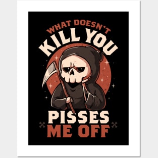 What Doesn't Kill You Pisses Me Off - Funny Creepy Skull Gift Posters and Art